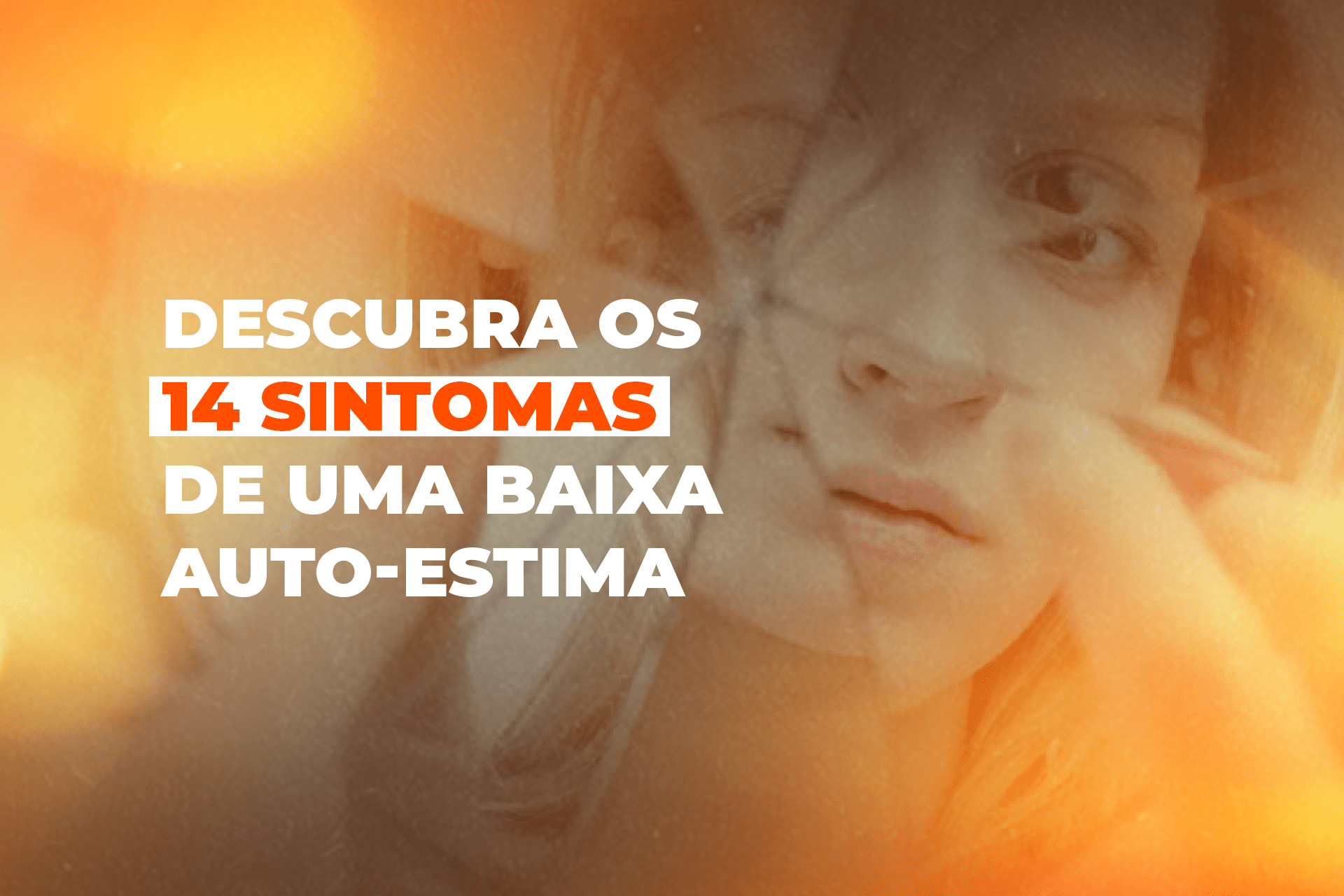 Descubra os 14 sintomas de uma baixa auto-estima
