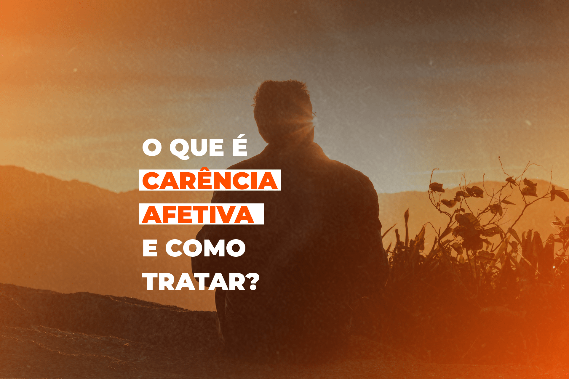 O que é carência afetiva e como tratar?