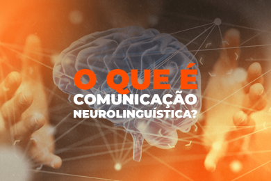 O que é comunicação neurolinguística?