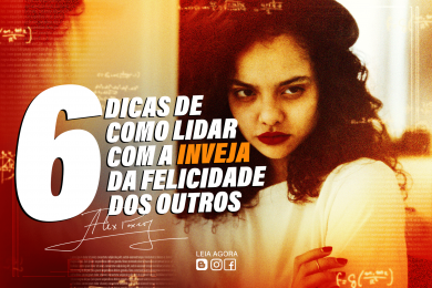 6 dicas de como lidar com a inveja da felicidade dos outros