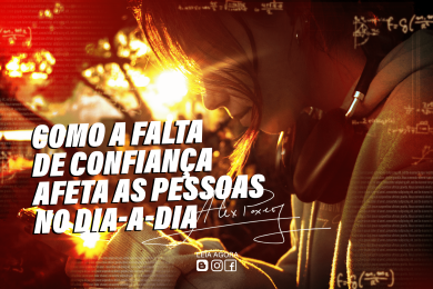 Como a falta de confiança afeta as pessoas no dia a dia e como resolver esse problema